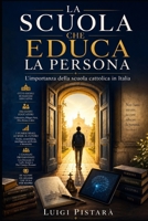 La scuola che educa la persona: L'importanza della scuola cattolica in Italia (Italian Edition) B0H5T7CMT2 Book Cover