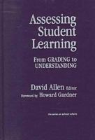 Assessing Student Learning: From Grading to Understanding (Series on School Reform) 0807737534 Book Cover