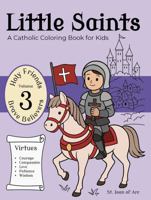 Little Saints Volume 3 Brave Believers: A Catholic Coloring Book for Kids (Little Saints 'Holy Friends' Series) B0FKND84BF Book Cover