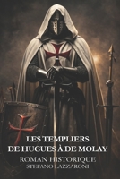 LES TEMPLIERS DE HUGUES À DE MOLAY (French Edition) B0GNK1P29S Book Cover