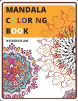 Mandala Coloring Book: In Search for Love B0BC6ZV197 Book Cover