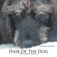 Hair of the Dog: More Thoughts on Recovery 1512757837 Book Cover