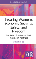 Securing Women’s Economic Security, Safety, and Freedom: The Role of Universal Basic Income in Australia 1032957875 Book Cover