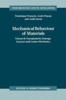 Mechanical Behaviour of Materials: Volume II: Viscoplasticity, Damage, Fracture and Contact Mechanics 0792348958 Book Cover