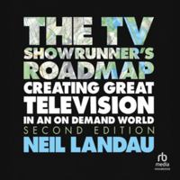 The TV Showrunner's Roadmap: 21 Navigational Tips for Screenwriters to Create and Sustain a Hit TV Series B0H42RNB32 Book Cover
