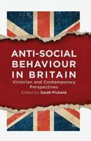 Anti-Social Behaviour in Britain: Victorian and Contemporary Perspectives 1137399309 Book Cover