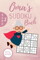OMA‘S SUDOKU BUCH MITTEL SCHWER ÜBER 100 RÄTSEL MIT LÖSUNGEN BAND 2: A4 SUDOKU BUCH über 100 Sudoku-Rätsel mit Lösungen | mittel-schwer | Tolles ... | Geschenkidee deine Oma (German Edition) 1674307934 Book Cover