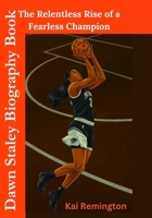 Dawn Staley Biography Book: The Relentless Rise of a Fearless Champion (Inspirational blueprint for aspiring leaders and entrepreneurs) B0F2Z56D5Z Book Cover