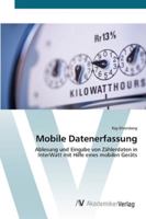 Mobile Datenerfassung: Ablesung und Eingabe von Zählerdaten in InterWatt mit Hilfe eines mobilen Geräts 3639442652 Book Cover