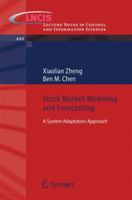 Stock Market Modeling and Forecasting: A System Adaptation Approach 1447151542 Book Cover