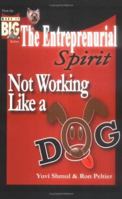 The Entrepreneurial Spirit: Not Working Like A Dog 1425921256 Book Cover