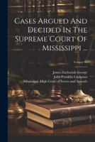 Cases Argued And Decided In The Supreme Court Of Mississippi ...; Volume 33 1021544361 Book Cover