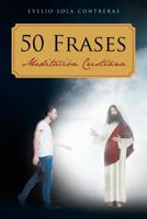 50 Frases: Meditacion Cristiana (Spanish Edition) 1643340204 Book Cover
