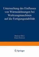 Untersuchung Des Einflusses Von Warmedehnungen Bei Werkzeugmaschinen Auf Die Fertigungsstabilitat 3663064670 Book Cover