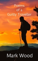 Poems of a Guilty Traveller B0CKZ1S1QP Book Cover