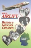 Berlin Airlift: Brides and Grooms Created 0966684605 Book Cover