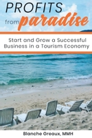 Profits from Paradise: Start and Grow a Successful Business in a Tourism Economy: Start and Grow a Successful Business in a Tourism 0578737159 Book Cover