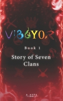 VIBGYOR: Book 1: The Story of Seven Clans B0GHS6GD27 Book Cover