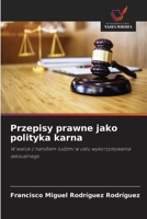 Przepisy prawne jako polityka karna (Polish Edition) 6630062035 Book Cover