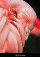 The Fancy Flamingo: Daily Affirmations 1312159715 Book Cover
