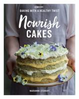 Nourish Cakes: Baking with a Healthy Twist 1787131165 Book Cover