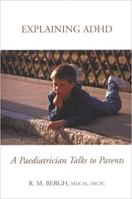 Explaining ADHD: A Paediatrician talks To Parents 0973602007 Book Cover