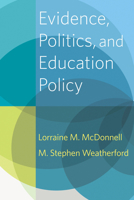 Evidence, Politics, and Education Policy 1682535169 Book Cover