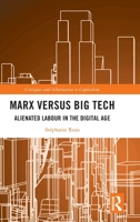 Marx versus Big Tech: Alienated Labour in the Digital Age (Critiques and Alternatives to Capitalism) 1041215487 Book Cover