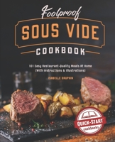 Foolproof Sous Vide Cookbook: 101 Easy Restaurant-Quality Meals At Home 1949314731 Book Cover