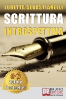 Scrittura Introspettiva: Percorso Di Scrittura Introspettiva Per La Tua Crescita Personale, Professionale e Artistica 886174933X Book Cover