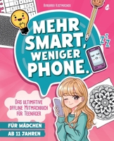 Mehr Smart, weniger Phone.: Das ultimative offline Mitmachbuch für Teenager | Für Mädchen ab 11 Jahren | Das sinnvolle Teenager Geschenk - egal ob Weihnachten, Ostern oder Geburtstag (German Edition) 3988130125 Book Cover