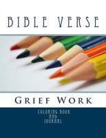 Bible Verse Grief Work Coloring Book and Journal: Grief and Bereavement Diary 1537306154 Book Cover