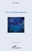 Vie d'Artemio Muerte (Accent Tonique - Poésie) (French Edition) 2343164460 Book Cover