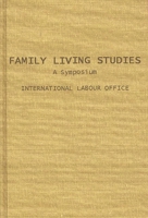 Family Living Studies, a Symposium.: (International Labor Office Studies and Reports) 0837174236 Book Cover