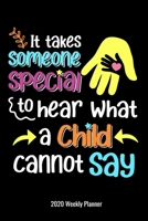 It Takes Someone Special To Hear What a Child Can Not Say 2020 Weekly Planner: Special Education Teachers Paraprofessional Gift 2020 Calendar Planner Parapro Para Educational Assistant 1696732034 Book Cover