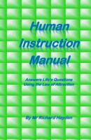 Human Instruction Manual: Answers Life's Questions Using the Law of Attraction 1536897884 Book Cover