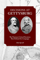 Decisions at Gettysburg: The Nineteen Critical Decisions That Defined the Campaign 1572337451 Book Cover