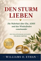 DEN STURM LIEBEN: Die Wahrheit über Ehe, ADHS und das Wiederfinden voneinander. Ein vollständiger Leitfaden für beide Partne (German Edition) B0GYWQMYQD Book Cover