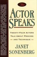 The Actor Speaks: Twenty-Four Actors Talk About Process and Technique 0517883880 Book Cover