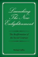 Launching the New Enlightenment: The Reaffirmation of the Social Contract 1492977934 Book Cover