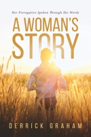 A Woman's Story: : Her Prerogative Spoken Through His Words 164367773X Book Cover