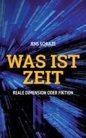 Was ist Zeit: Reale Dimension oder Fiktion 3755747650 Book Cover