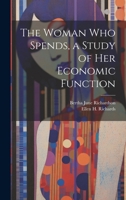 The Woman who Spends, a Study of her Economic Function 1021416533 Book Cover