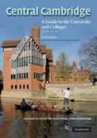 Central Cambridge: A Guide to the University and Colleges 0521717183 Book Cover