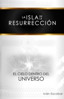 La isla de la Resurrección: El Cielo dentro del Universo 1718114044 Book Cover