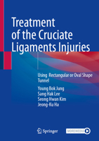 Treatment of the Cruciate Ligaments Injuries: Using Rectangular or Oval Shape Tunnel 9819590388 Book Cover