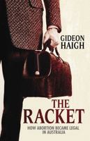 The Racket: How Abortion Became Legal in Australia 0522855784 Book Cover