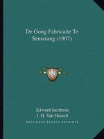 De Gong Fabricatie Te Semarang (1907) 1166709159 Book Cover