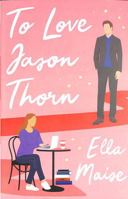 To Love Jason Thorn 1534702164 Book Cover