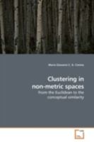 Clustering in non-metric spaces: From the Euclidean to the conceptual similarity 3639187490 Book Cover